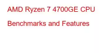 AMD Ryzen 7 4700GE CPU Benchmarks and Features