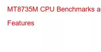 MT8735M CPU Benchmarks and Features