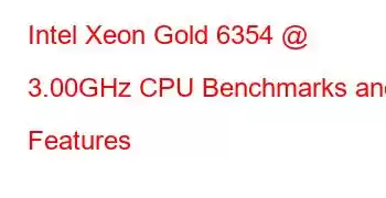 Intel Xeon Gold 6354 @ 3.00GHz CPU Benchmarks and Features