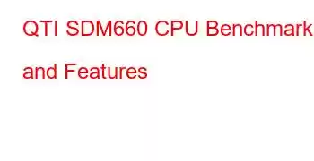 QTI SDM660 CPU Benchmarks and Features