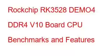 Rockchip RK3528 DEMO4 DDR4 V10 Board CPU Benchmarks and Features