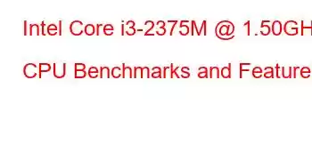 Intel Core i3-2375M @ 1.50GHz CPU Benchmarks and Features