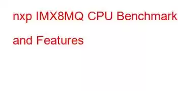 nxp IMX8MQ CPU Benchmarks and Features