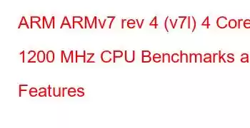 ARM ARMv7 rev 4 (v7l) 4 Core 1200 MHz CPU Benchmarks and Features