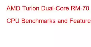 AMD Turion Dual-Core RM-70 CPU Benchmarks and Features