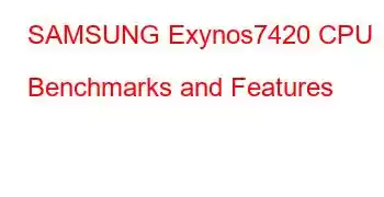 SAMSUNG Exynos7420 CPU Benchmarks and Features