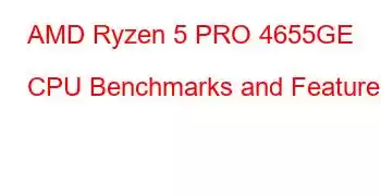 AMD Ryzen 5 PRO 4655GE CPU Benchmarks and Features