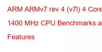 ARM ARMv7 rev 4 (v7l) 4 Core 1400 MHz CPU Benchmarks and Features