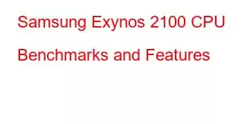 Samsung Exynos 2100 CPU Benchmarks and Features