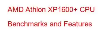 AMD Athlon XP1600+ CPU Benchmarks and Features