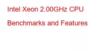 Intel Xeon 2.00GHz CPU Benchmarks and Features