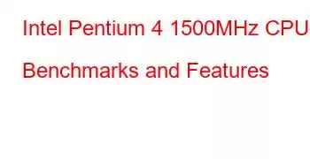 Intel Pentium 4 1500MHz CPU Benchmarks and Features