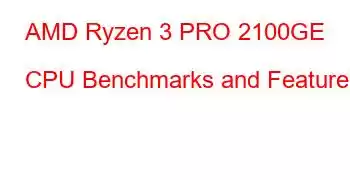 AMD Ryzen 3 PRO 2100GE CPU Benchmarks and Features