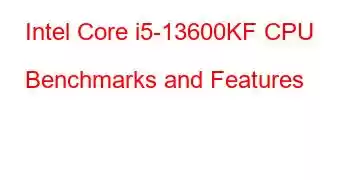 Intel Core i5-13600KF CPU Benchmarks and Features