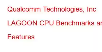 Qualcomm Technologies, Inc LAGOON CPU Benchmarks and Features