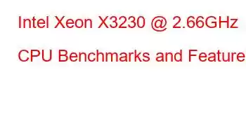 Intel Xeon X3230 @ 2.66GHz CPU Benchmarks and Features