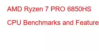 AMD Ryzen 7 PRO 6850HS CPU Benchmarks and Features