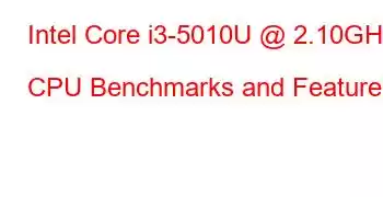 Intel Core i3-5010U @ 2.10GHz CPU Benchmarks and Features