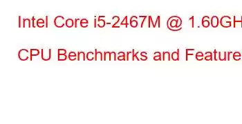 Intel Core i5-2467M @ 1.60GHz CPU Benchmarks and Features