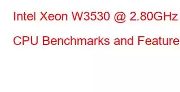 Intel Xeon W3530 @ 2.80GHz CPU Benchmarks and Features