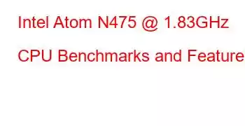 Intel Atom N475 @ 1.83GHz CPU Benchmarks and Features