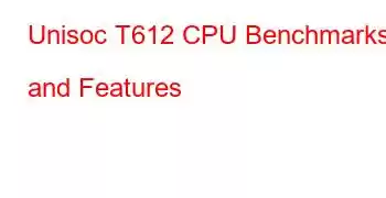 Unisoc T612 CPU Benchmarks and Features