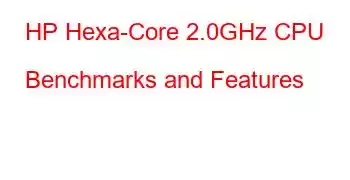 HP Hexa-Core 2.0GHz CPU Benchmarks and Features