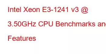 Intel Xeon E3-1241 v3 @ 3.50GHz CPU Benchmarks and Features