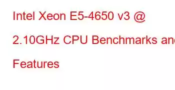 Intel Xeon E5-4650 v3 @ 2.10GHz CPU Benchmarks and Features