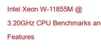 Intel Xeon W-11855M @ 3.20GHz CPU Benchmarks and Features