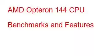 AMD Opteron 144 CPU Benchmarks and Features