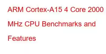 ARM Cortex-A15 4 Core 2000 MHz CPU Benchmarks and Features