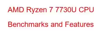 AMD Ryzen 7 7730U CPU Benchmarks and Features