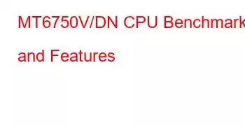 MT6750V/DN CPU Benchmarks and Features