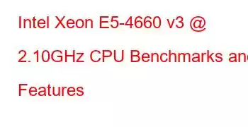 Intel Xeon E5-4660 v3 @ 2.10GHz CPU Benchmarks and Features