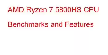 AMD Ryzen 7 5800HS CPU Benchmarks and Features