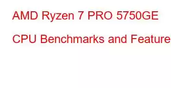 AMD Ryzen 7 PRO 5750GE CPU Benchmarks and Features