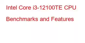 Intel Core i3-12100TE CPU Benchmarks and Features