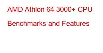 AMD Athlon 64 3000+ CPU Benchmarks and Features