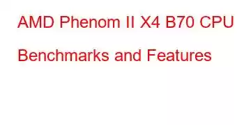 AMD Phenom II X4 B70 CPU Benchmarks and Features