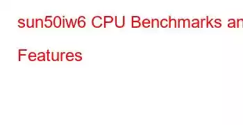 sun50iw6 CPU Benchmarks and Features