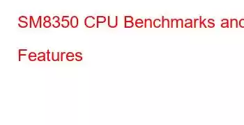 SM8350 CPU Benchmarks and Features