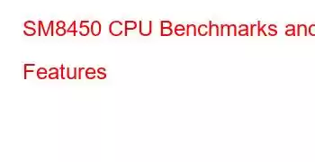 SM8450 CPU Benchmarks and Features