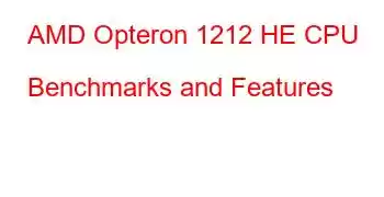 AMD Opteron 1212 HE CPU Benchmarks and Features