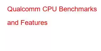 Qualcomm CPU Benchmarks and Features