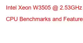 Intel Xeon W3505 @ 2.53GHz CPU Benchmarks and Features