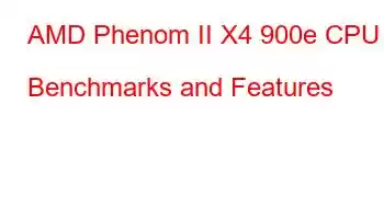 AMD Phenom II X4 900e CPU Benchmarks and Features