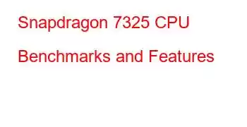 Snapdragon 7325 CPU Benchmarks and Features