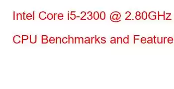 Intel Core i5-2300 @ 2.80GHz CPU Benchmarks and Features