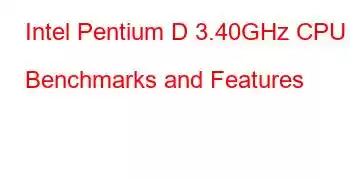 Intel Pentium D 3.40GHz CPU Benchmarks and Features